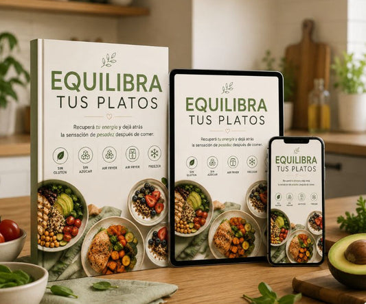 EQUILIBRA TUS PLATOS - Recetas antiinflamatorias, sin gluten y sin azúcar para transformar tu alimentación